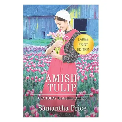 "Amish Tulip LARGE PRINT: Amish Romance" - "" ("Price Samantha")