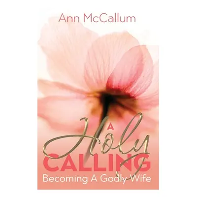 "A Holy Calling" - "" ("McCallum Ann")