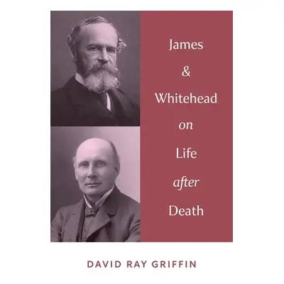 "James & Whitehead on Life after Death" - "" ("Griffin David Ray")