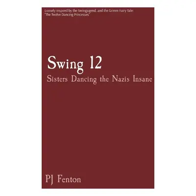 "Swing 12: Sisters Dancing the Nazis Insane" - "" ("Fenton Pj")