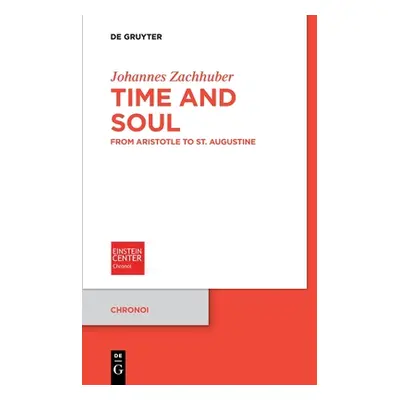 "Time and Soul: From Aristotle to St. Augustine" - "" ("Zachhuber Johannes")