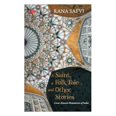 "A Saint, a Folk Tale and Other Stories" - "" ("Safvi Rana")