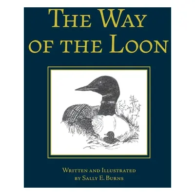 "The Way of the Loon: A Tale from the Boreal Forest" - "" ("Burns Sally E.")