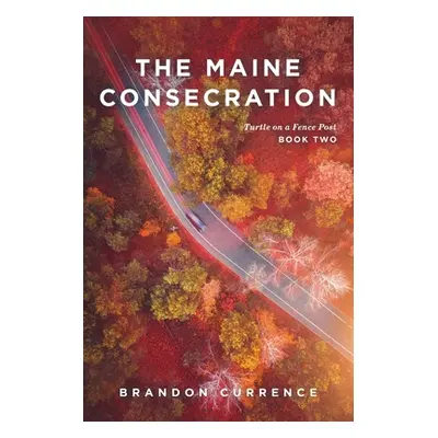 "The Maine Consecration" - "" ("Currence Brandon")