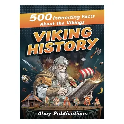 "Viking History: 500 Interesting Facts About the Vikings" - "" ("Publications Ahoy")