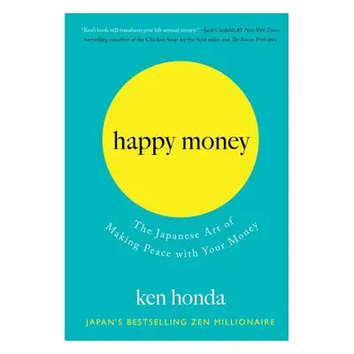 "Happy Money: The Japanese Art of Making Peace with Your Money" - "" ("Honda Ken")