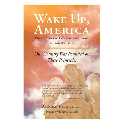 "Wake Up America: Bible Stories to Compare with Today In God We Trust" - "" ("Hershberger Abraha