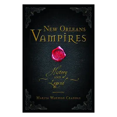 "New Orleans Vampires: History and Legend" - "" ("Crandle Marita Woywod")