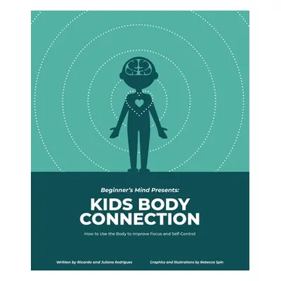 "Kids Body Connection: How to Use Your Body to Improve Focus and Self-Control" - "" ("Rodrigues 