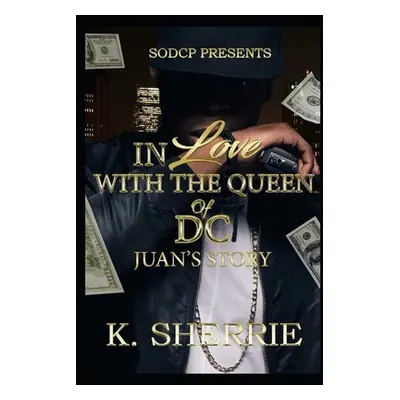 "In Love With The Queen Of D.C.: Juan's Story" - "" ("Sherrie K.")