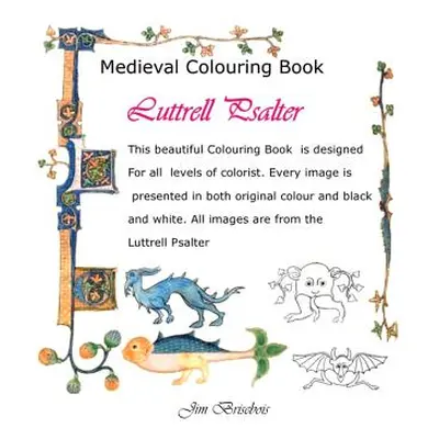 "Luttrell Psalter: Medieval Colouring Book" - "" ("Brisebois Jim")