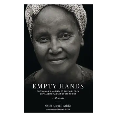 "Empty Hands, a Memoir: One Woman's Journey to Save Children Orphaned by AIDS in South Africa" -