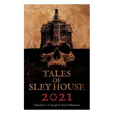 "Tales of Sley House 2021" - "" ("Hough K. a.")