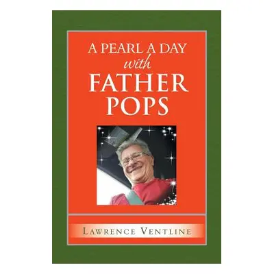 "A Pearl a Day with Father Pops" - "" ("Ventline Lawrence")