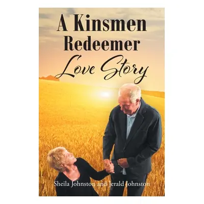 "A Kinsmen Redeemer Love Story" - "" ("Johnston Sheila")