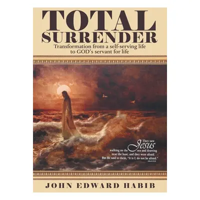 "Total Surrender: Transformation from a Self-Serving Life to God's Servant for Life" - "" ("Habi