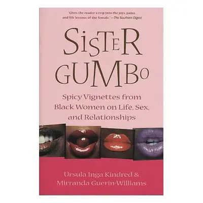 "Sister Gumbo: Spicy Vignettes from Black Women on Life, Sex and Relationships" - "" ("Kindred U