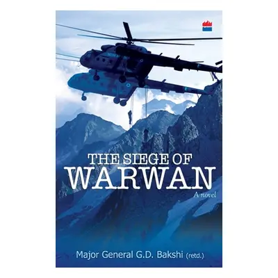 "The Siege Of Warwan - A Novel" - "" ("Bakshi G. D.")