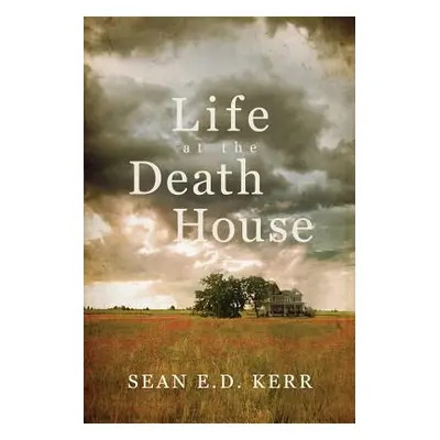 "Life at the Death House" - "" ("Kerr Sean E. D.")