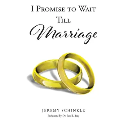 "I Promise to Wait Till Marriage" - "" ("Schinkle Jeremy")