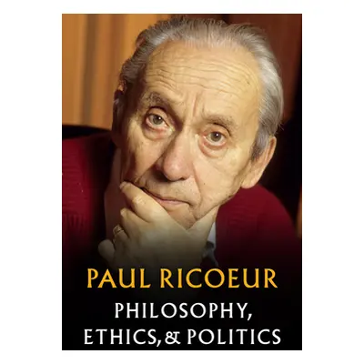 "Philosophy, Ethics, and Politics" - "" ("Ricoeur Paul")