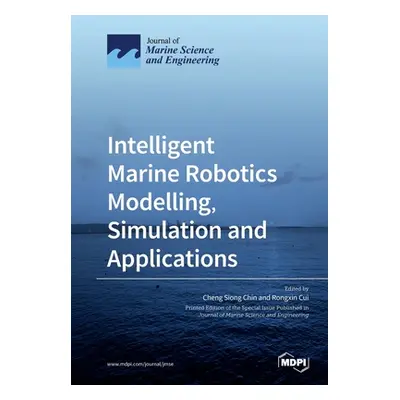 "Intelligent Marine Robotics Modelling, Simulation and Applications" - "" ("Chin Cheng Siong")