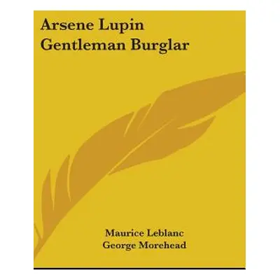 "Arsene Lupin Gentleman Burglar" - "" ("LeBlanc Maurice")