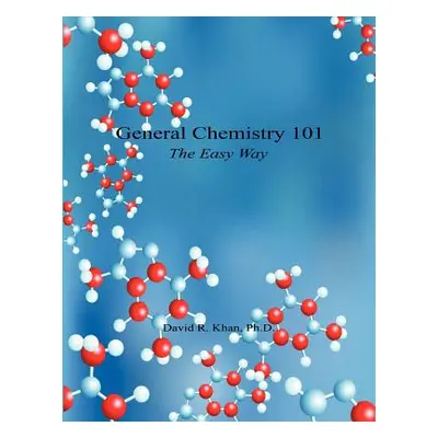 "General Chemistry 101 - The Easy Way" - "" ("Khan David R.")