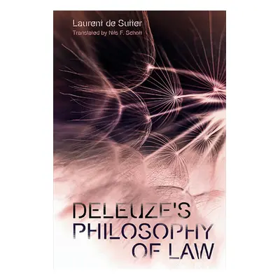 "Deleuze's Philosophy of Law" - "" ("de Sutter Laurent")