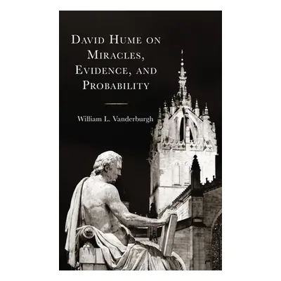 "David Hume on Miracles, Evidence, and Probability" - "" ("Vanderburgh William L.")