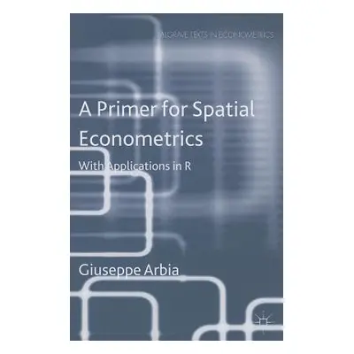 "A Primer for Spatial Econometrics: With Applications in R" - "" ("Arbia G.")