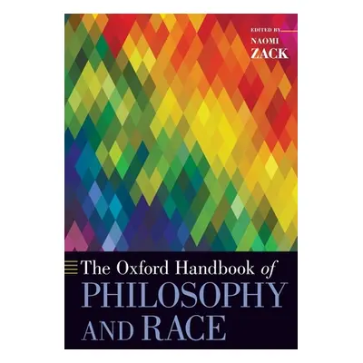 "The Oxford Handbook of Philosophy and Race" - "" ("Zack Naomi")