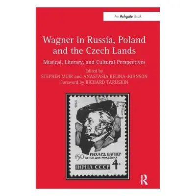 "Wagner in Russia, Poland and the Czech Lands: Musical, Literary and Cultural Perspectives" - ""