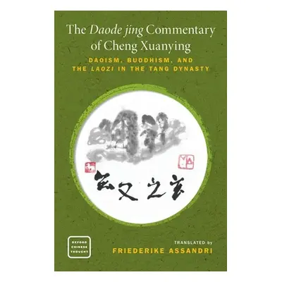 "The Daode Jing Commentary of Cheng Xuanying: Daoism, Buddhism, and the Laozi in the Tang Dynast