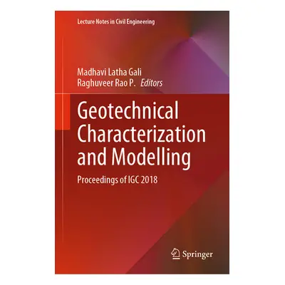 "Geotechnical Characterization and Modelling: Proceedings of Igc 2018" - "" ("Latha Gali Madhavi