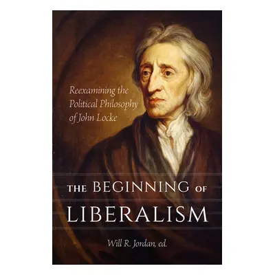 "The Beginning of Liberalism: Reexamining the Political Philosophy of John Locke" - "" ("Jordan 