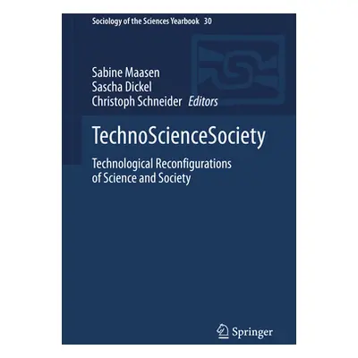 "Technosciencesociety: Technological Reconfigurations of Science and Society" - "" ("Maasen Sabi