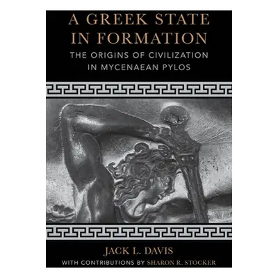 "A Greek State in Formation: The Origins of Civilization in Mycenaean Pylosvolume 75" - "" ("Dav