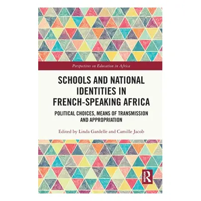 "Schools and National Identities in French-Speaking Africa: Political Choices, Means of Transmis