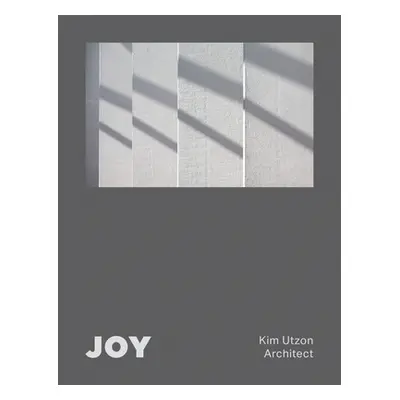 "Joy: Kim Utzon Architect" - "" ("Betsky Aaron")