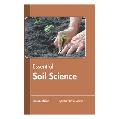 "Essential Soil Science" - "" ("Miller Simon")