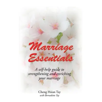 "Marriage Essentials: A Self-Help Guide to Strengthening and Enriching Your Marriage" - "" ("Tay