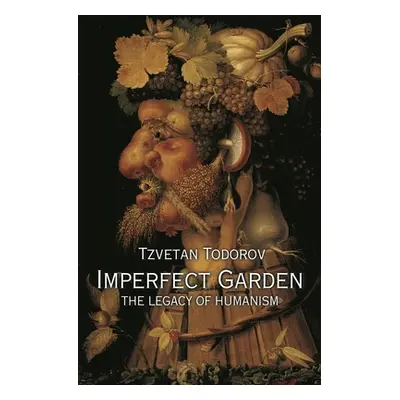 "Imperfect Garden: The Legacy of Humanism" - "" ("Todorov Tzvetan")