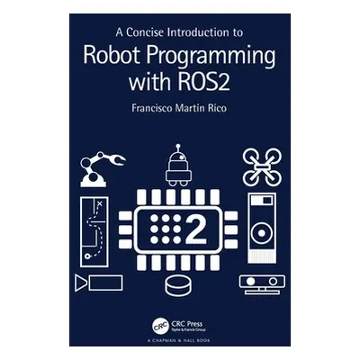 "A Concise Introduction to Robot Programming with ROS2" - "" ("Rico Francisco Martn")