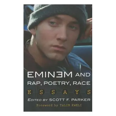 "Eminem and Rap, Poetry, Race: Essays" - "" ("Parker Scott F.")