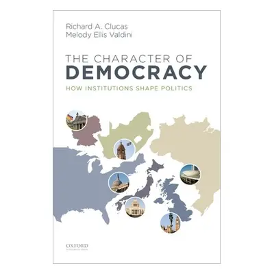 "Character of Democracy: How Institutions Shape Politics" - "" ("Clucas Richard A.")