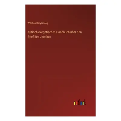 "Kritisch exegetisches Handbuch ber den Brief des Jacobus" - "" ("Beyschlag Willibald")