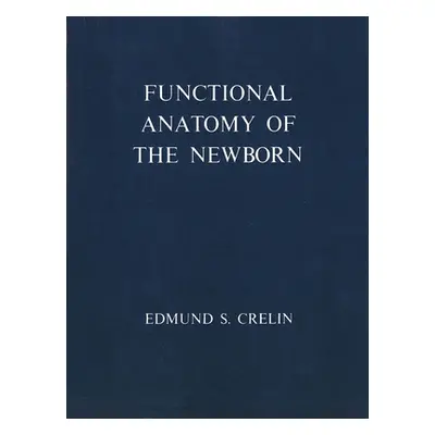 "Functional Anatomy of the Newborn" - "" ("Crelin Edmund S.")