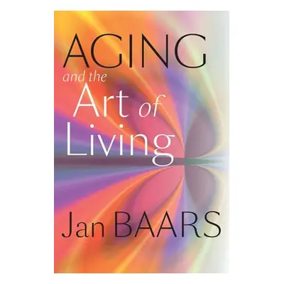 "Aging and the Art of Living" - "" ("Baars Jan")