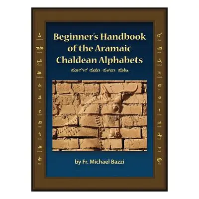 "Beginners Handbook of the Aramaic Alphabet" - "" ("Bazzi Michael J.")